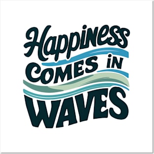 Happiness Comes in Waves Posters and Art